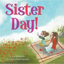 Sister Day! by Lisa Mantchev - Simon & Schuster