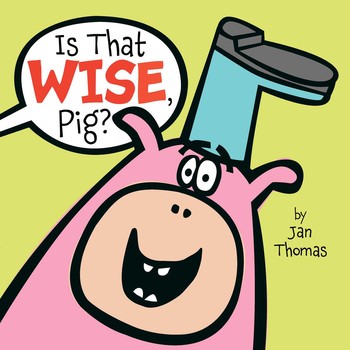 Is That Wise Pig? by Jan Thomas - Simon & Schuster
