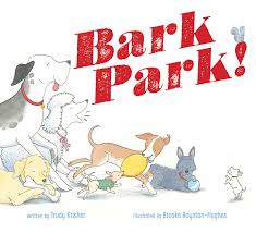 Bark Park! by Trudy Krisher - Simon & Schuster