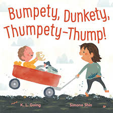 Bumpety, Dunkety, Thumpety-Thump by K.L. Going - Simon & Schuster