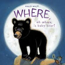 Where, Oh Where, Is Baby Bear? by Ashley Wolff - Simon & Schuster