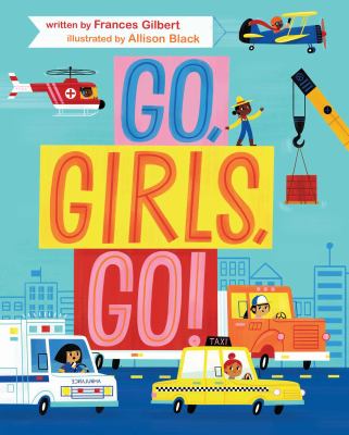 Go girls go! by Frances Gilbert-- Simon & Schuster