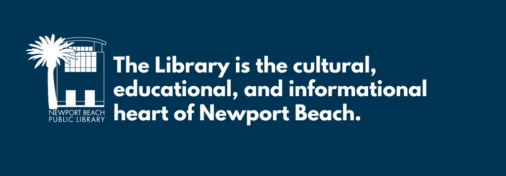The Library is the cultural, educational, and informational heart of Newport Beach